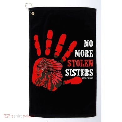 No More Stolen Sisters Stop MMIW Golf Towel
