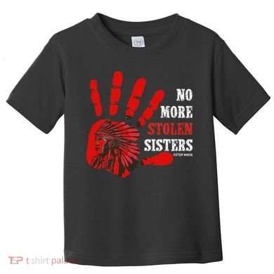No More Stolen Sisters Stop MMIW Toddler T-Shirt