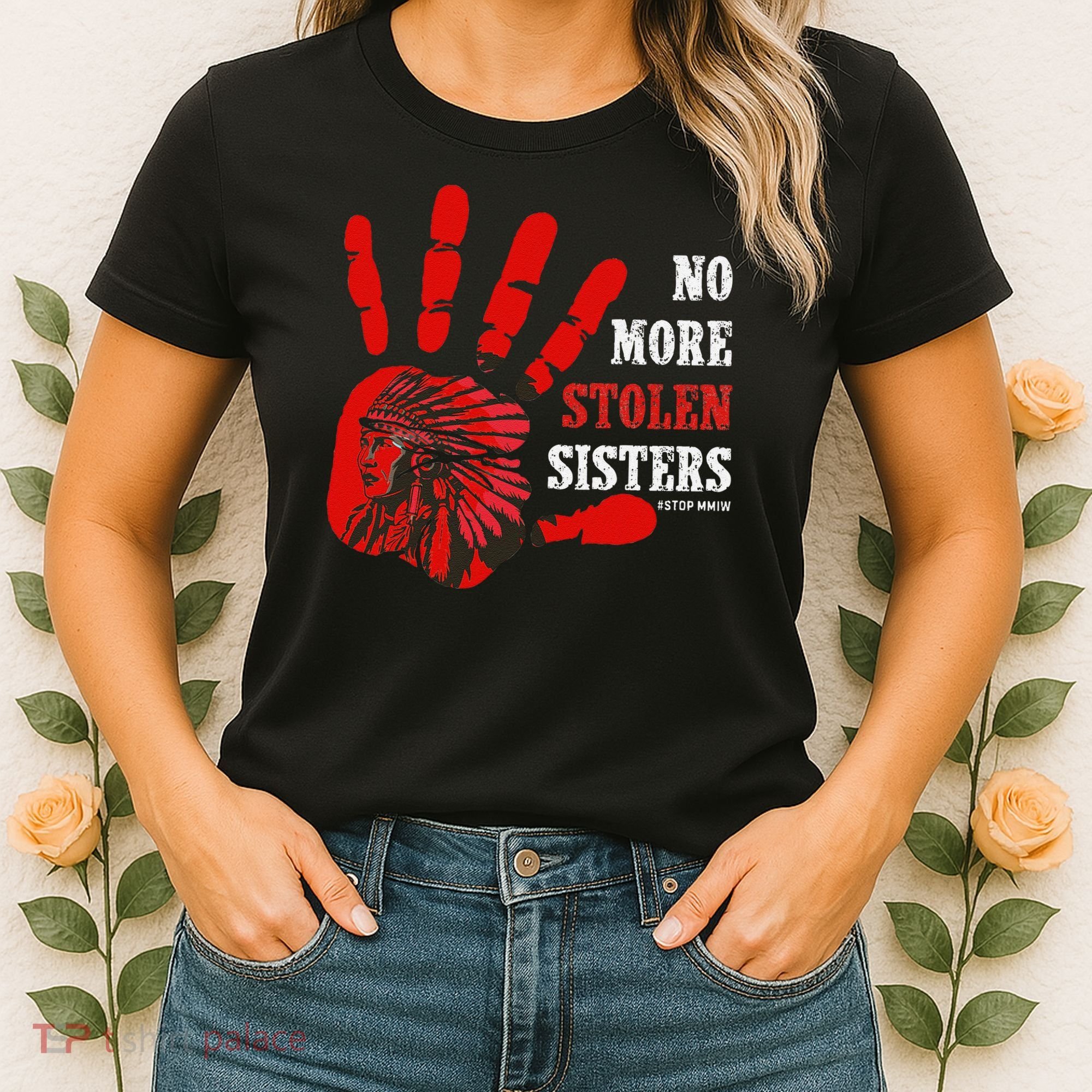 No More Stolen Sisters Stop MMIW Women's T-Shirt