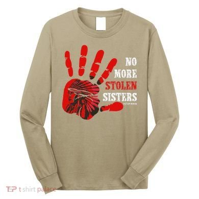 No More Stolen Sisters Stop MMIW Long Sleeve Shirt