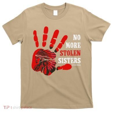 No More Stolen Sisters Stop MMIW T-Shirt