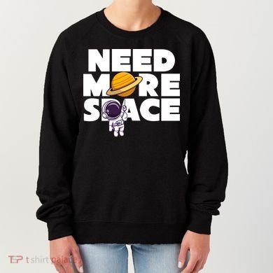 Need More Space Funny Astronaut Women's Sweatshirt