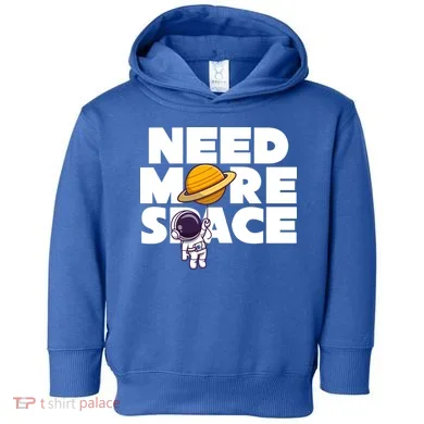 Need More Space Funny Astronaut Toddler Hoodie