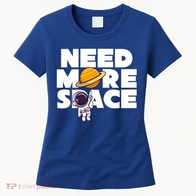 Need More Space Funny Astronaut Women's T-Shirt