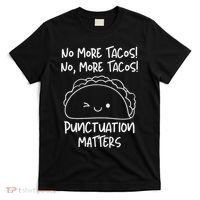 No More Tacos Punctuation Matters Funny Taco English Teacher T-Shirt thumb 0