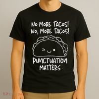 No More Tacos Punctuation Matters Funny Taco English Teacher T-Shirt thumb 3