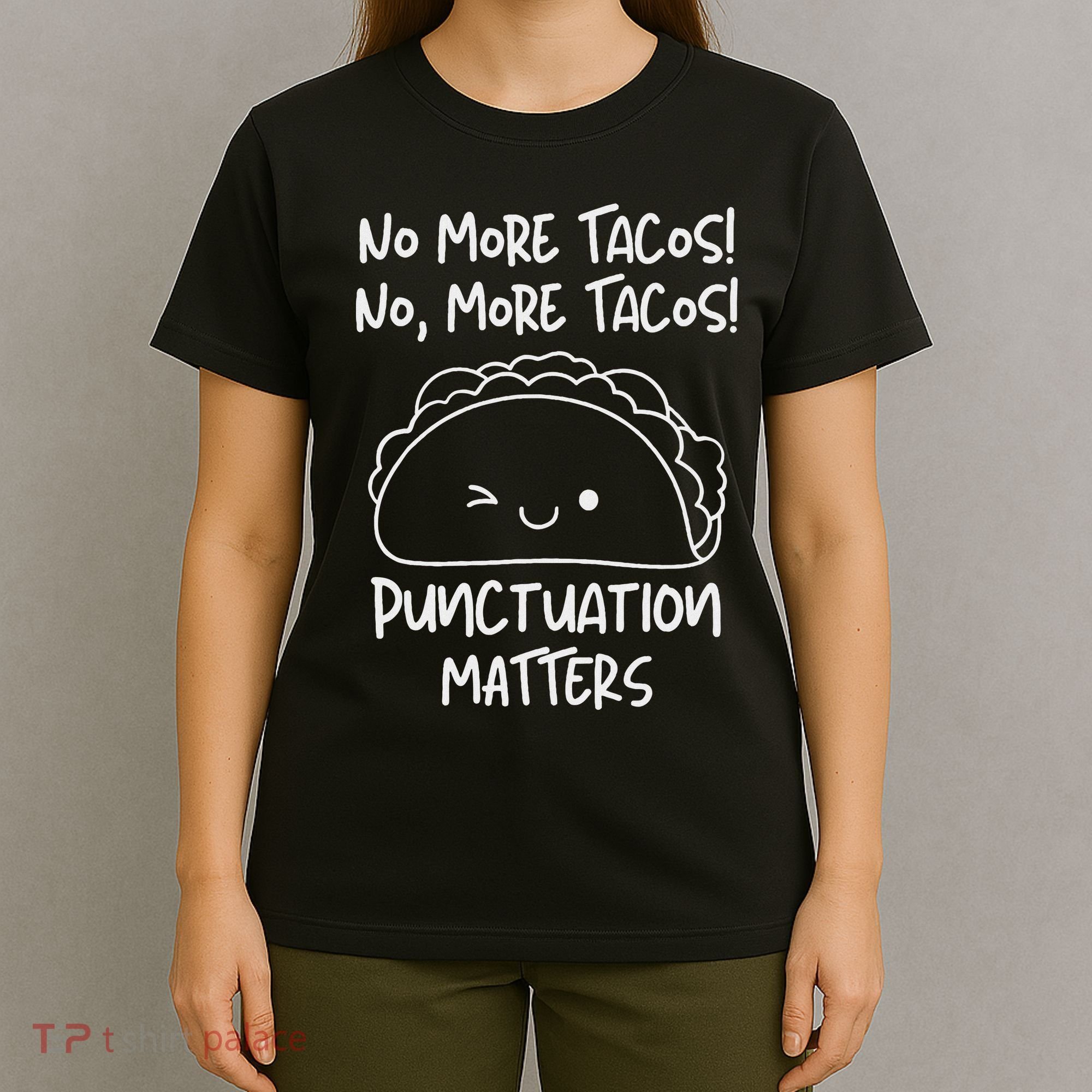 No More Tacos Punctuation Matters Funny Taco English Teacher T-Shirt