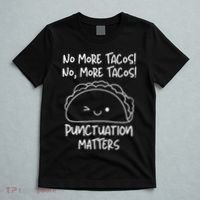 No More Tacos Punctuation Matters Funny Taco English Teacher T-Shirt thumb 5