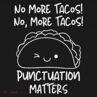 No More Tacos Punctuation Matters Funny Taco English Teacher T-Shirt thumb 7