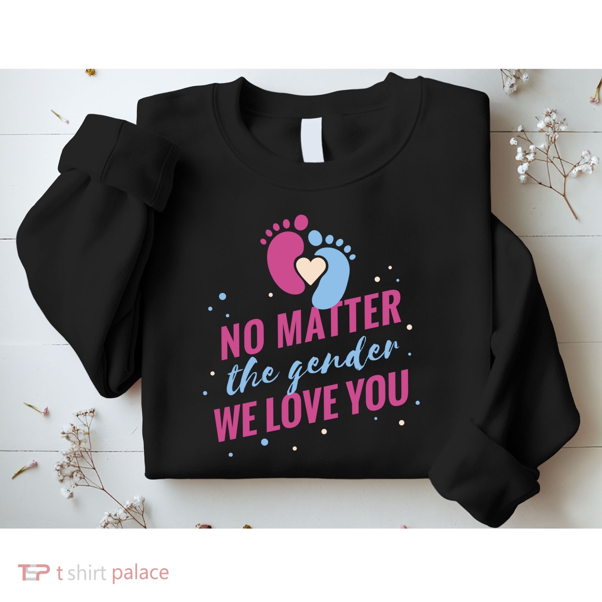 No Matter The Gender We Love You Sweatshirt