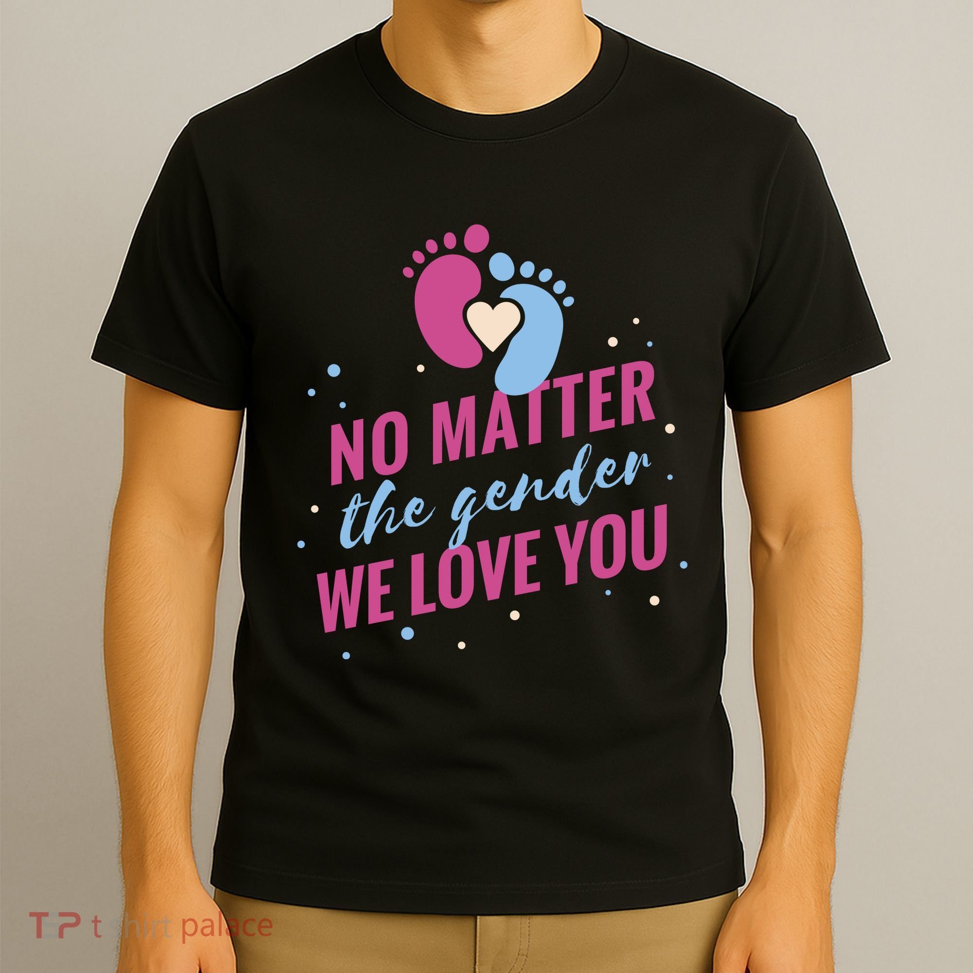 No Matter The Gender We Love You T-Shirt