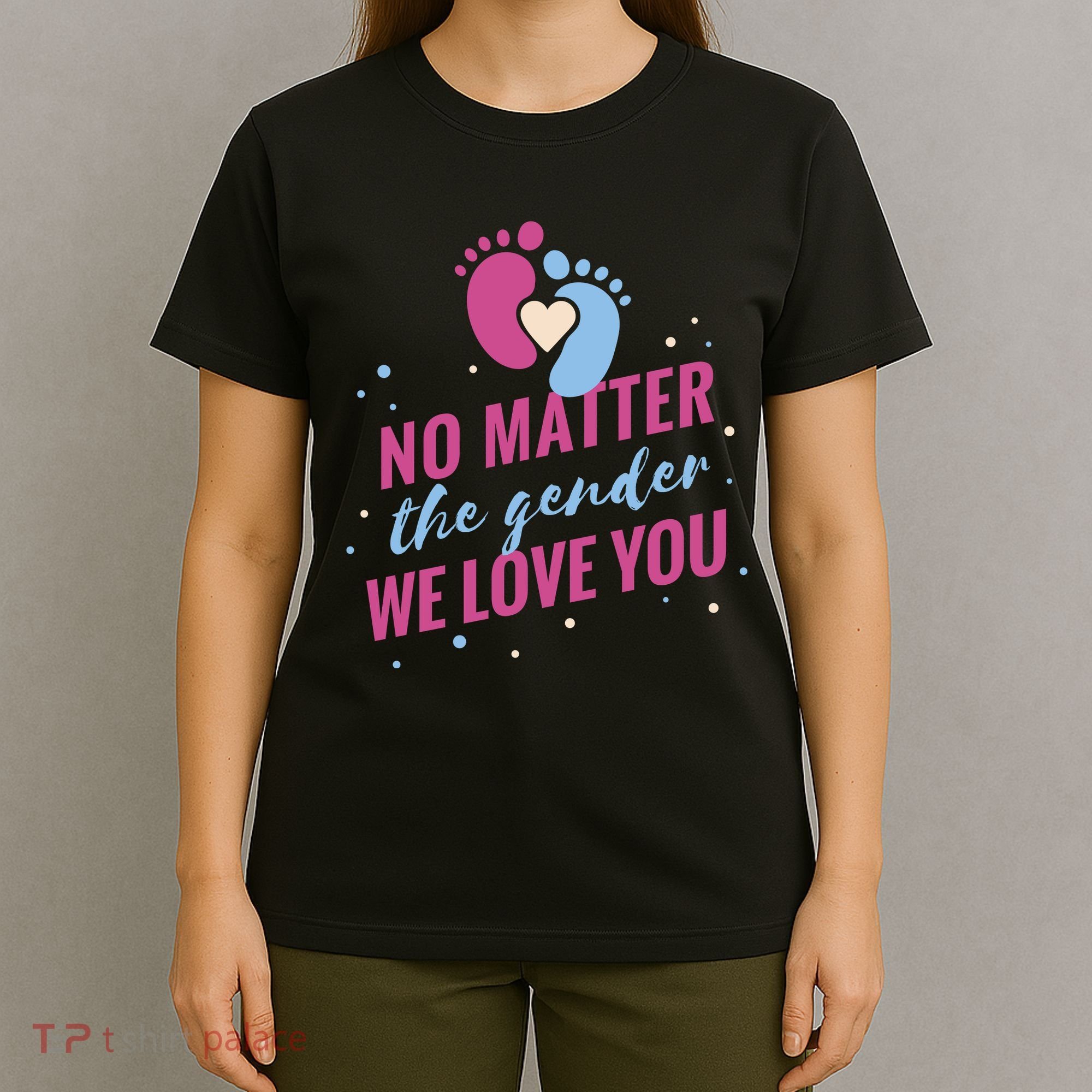 No Matter The Gender We Love You T-Shirt