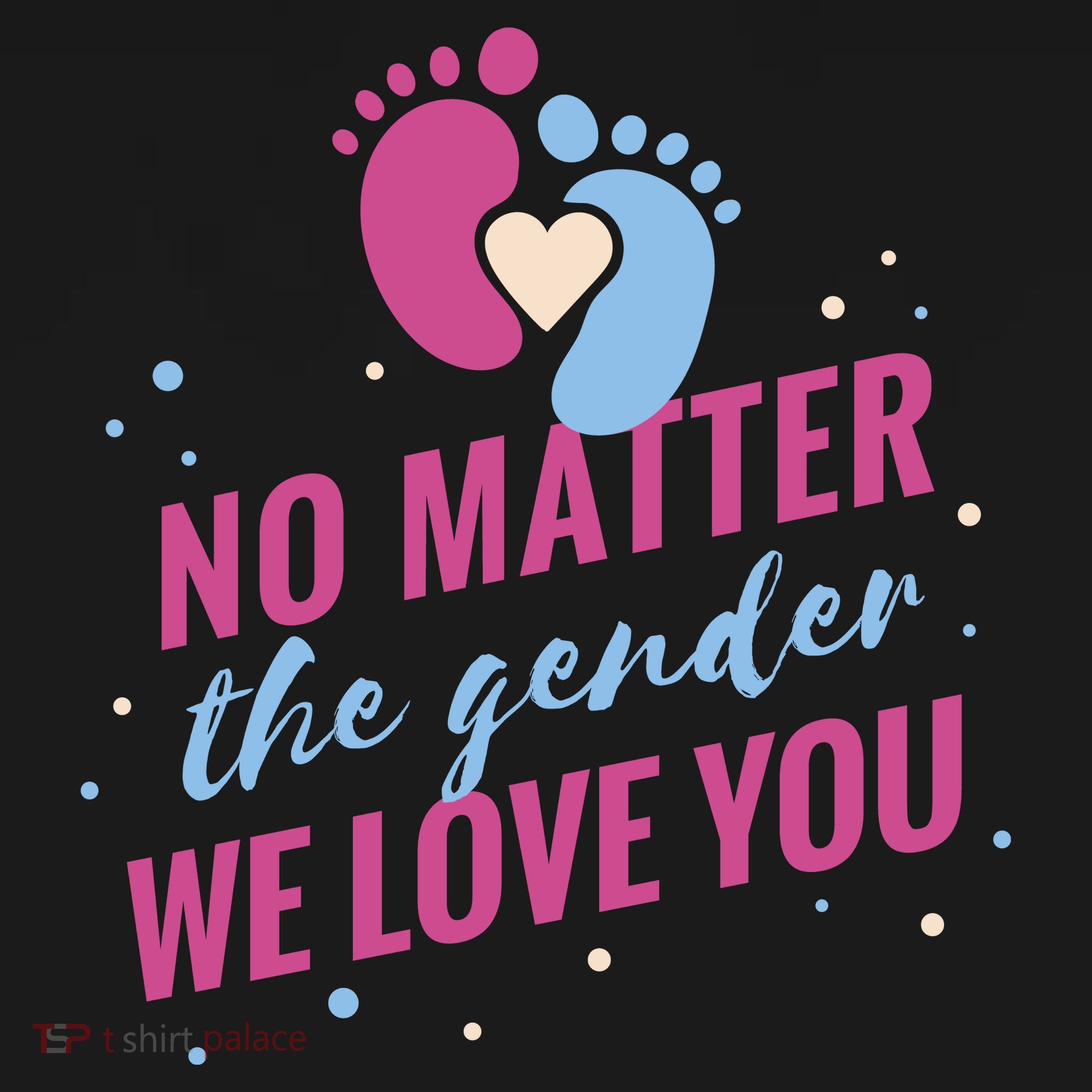 No Matter The Gender We Love You T-Shirt