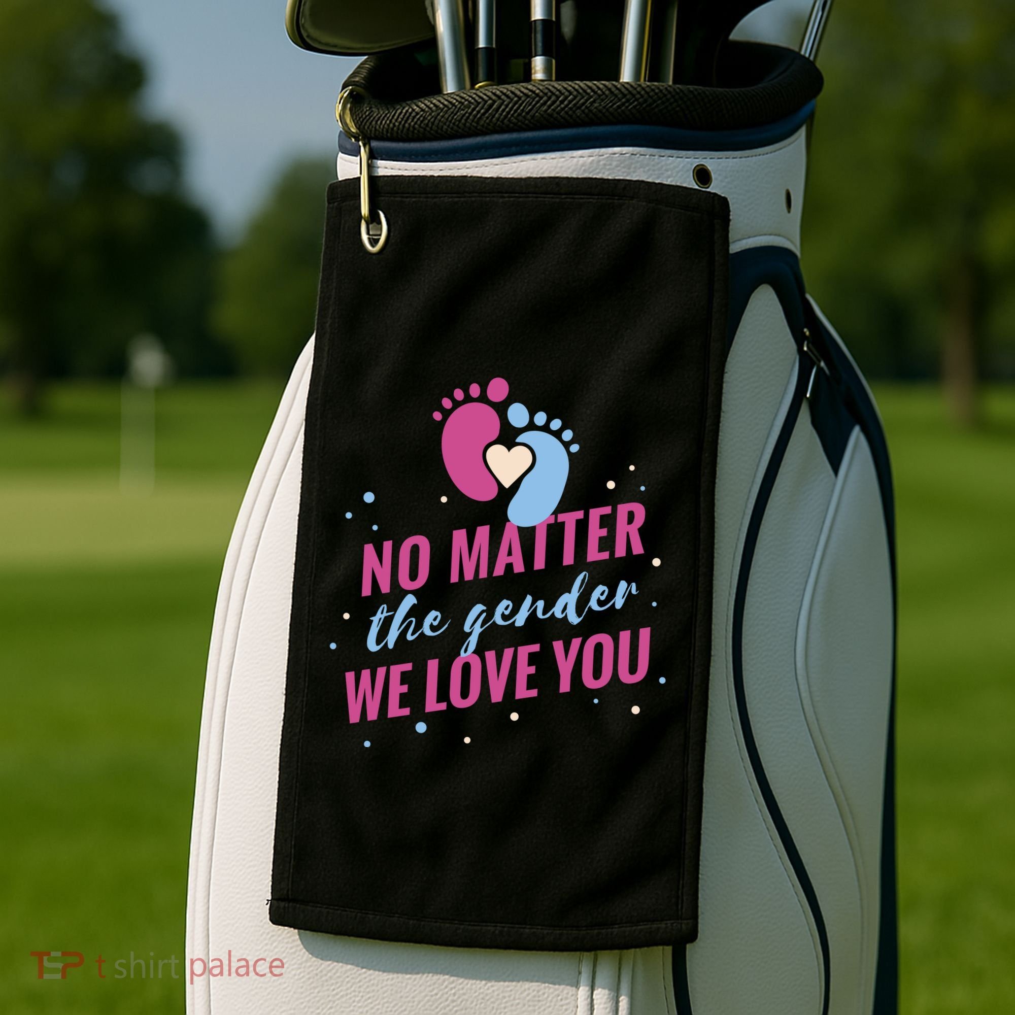 No Matter The Gender We Love You Golf Towel