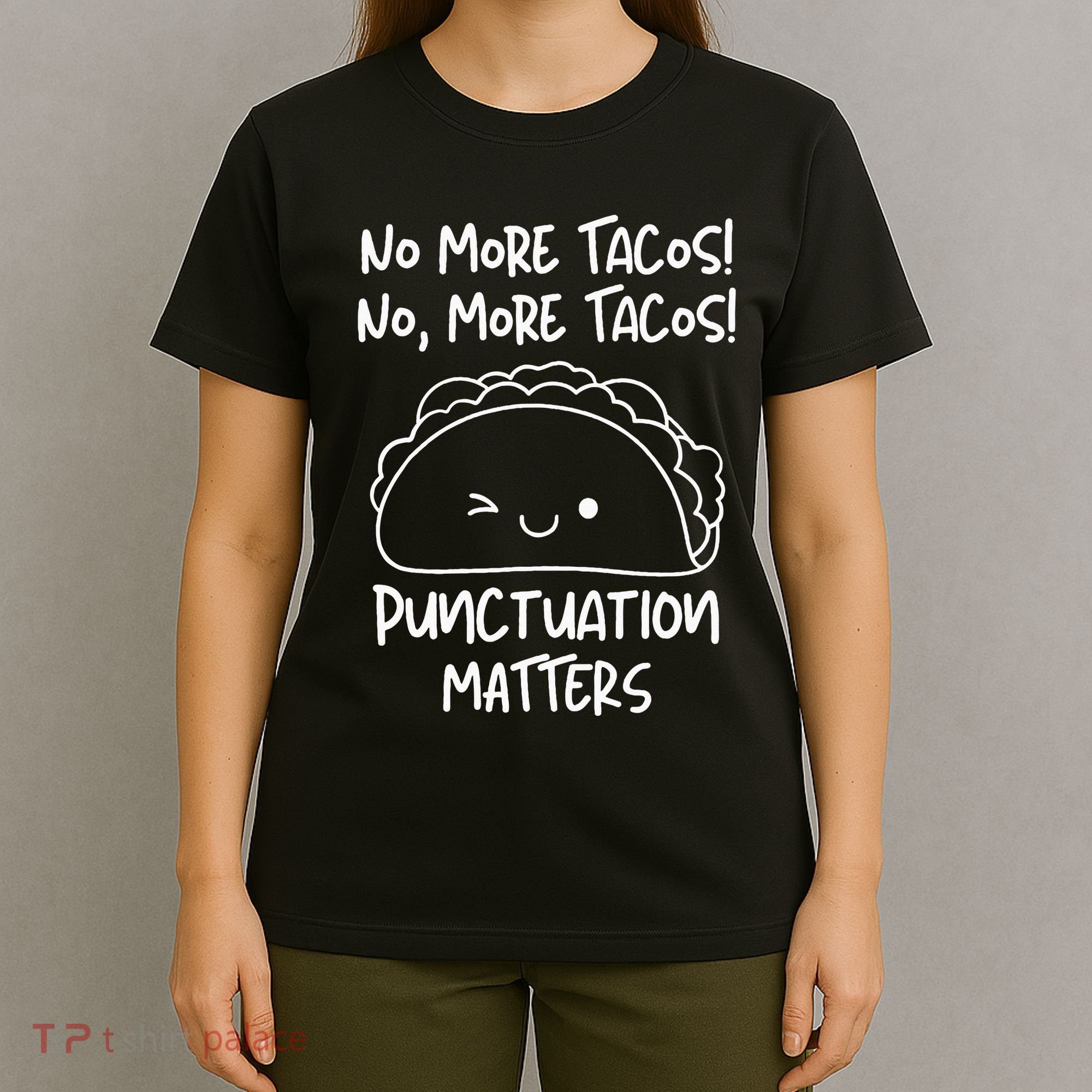 No More Tacos Punctuation Matters Funny Taco English Teacher T-Shirt