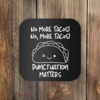 No More Tacos Punctuation Matters Funny Taco English Teacher Coaster thumb 0