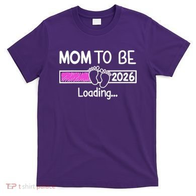 New Mom To Be 2026 Loading T-Shirt