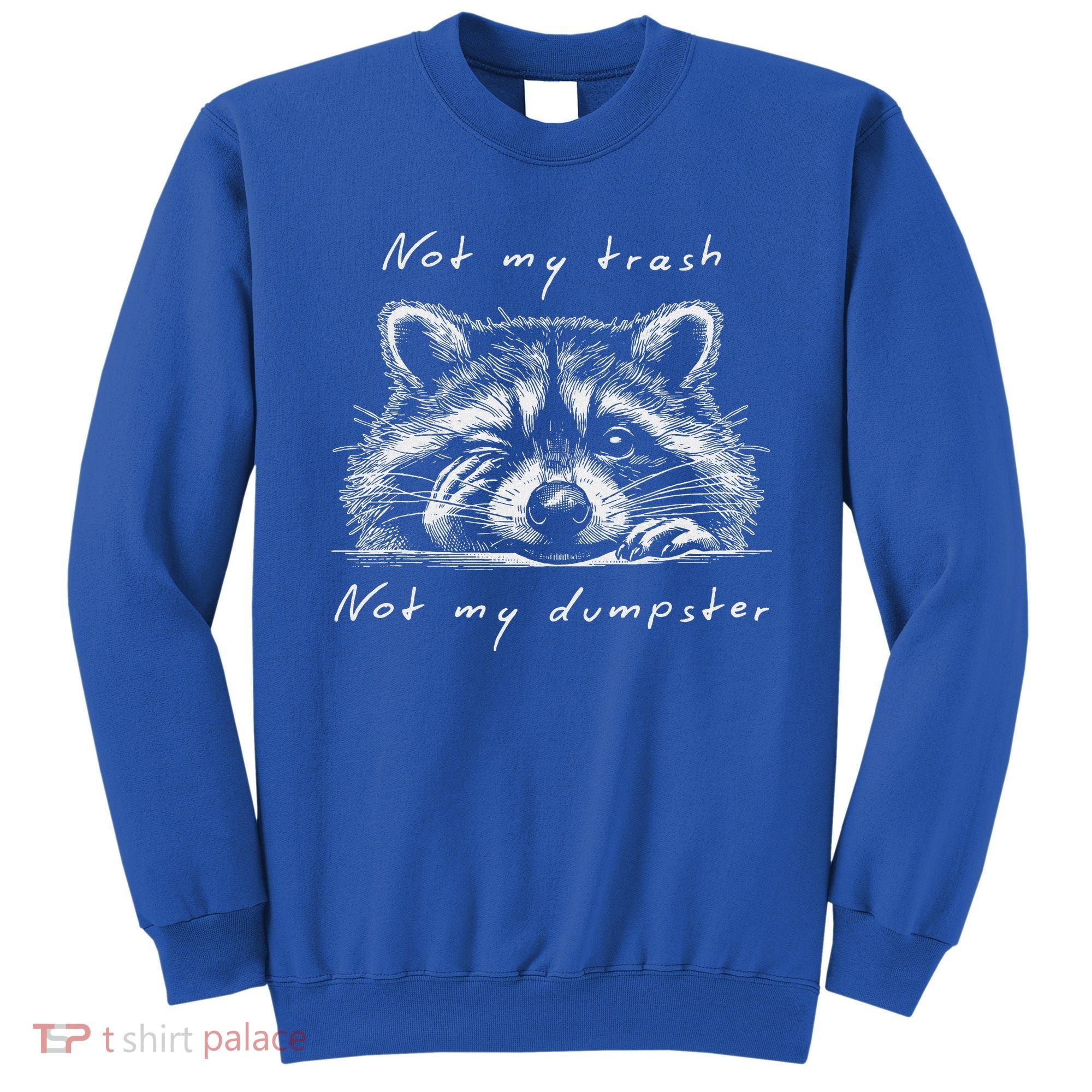 Not My Trash Not My Dumpster Sweatshirt