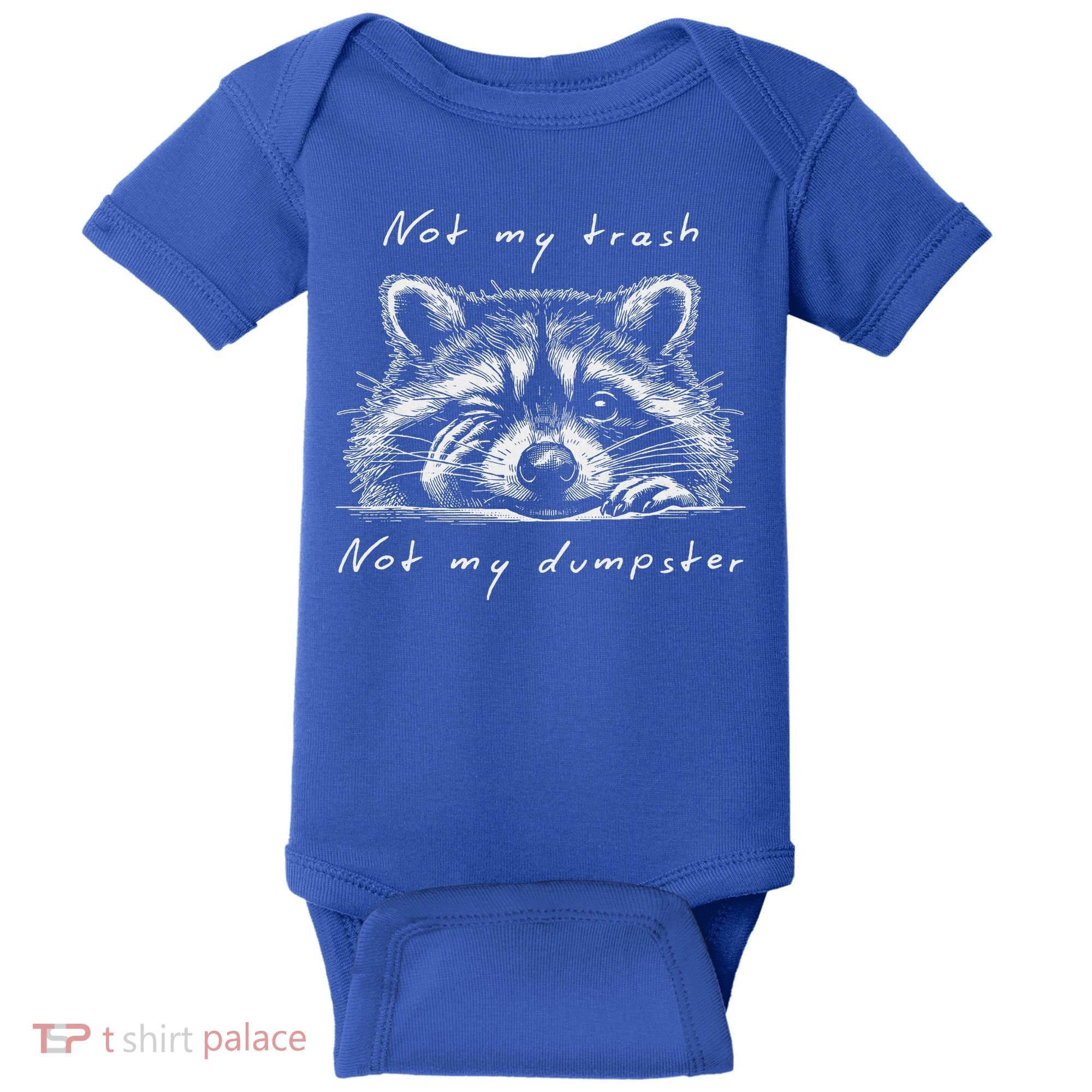 Not My Trash Not My Dumpster Baby Bodysuit