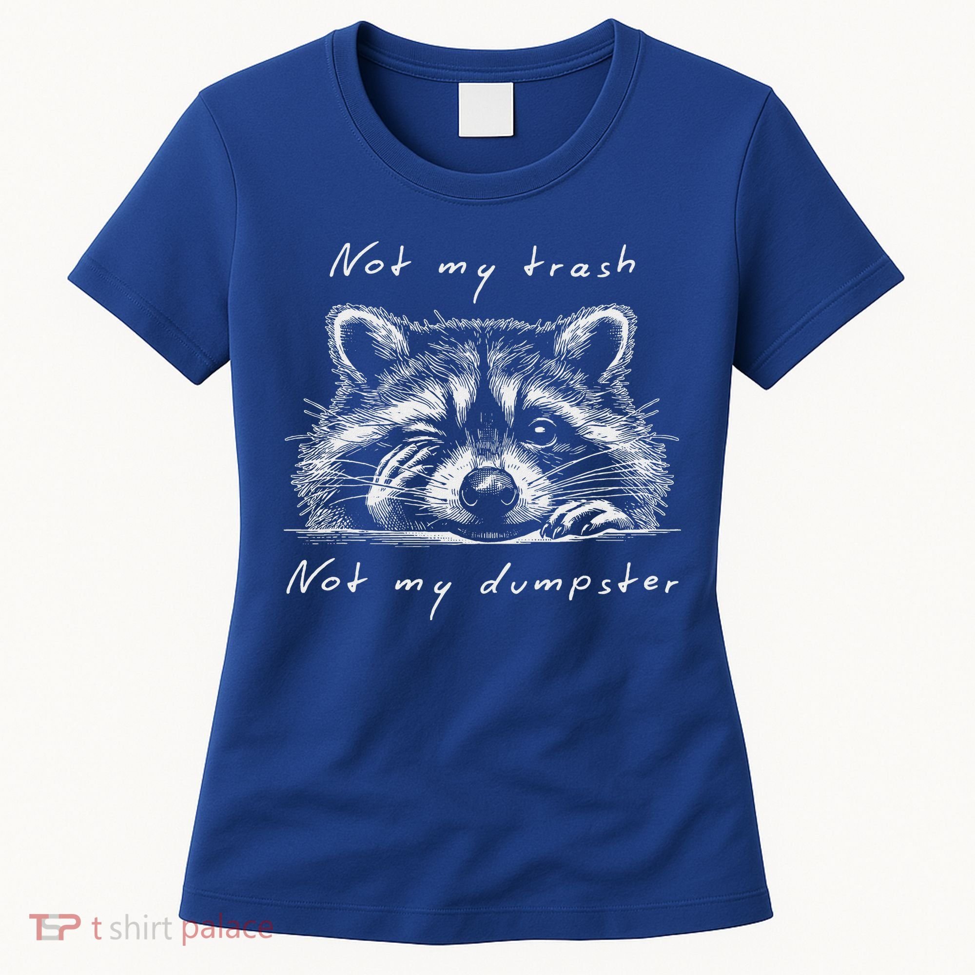 Not My Trash Not My Dumpster Women's T-Shirt