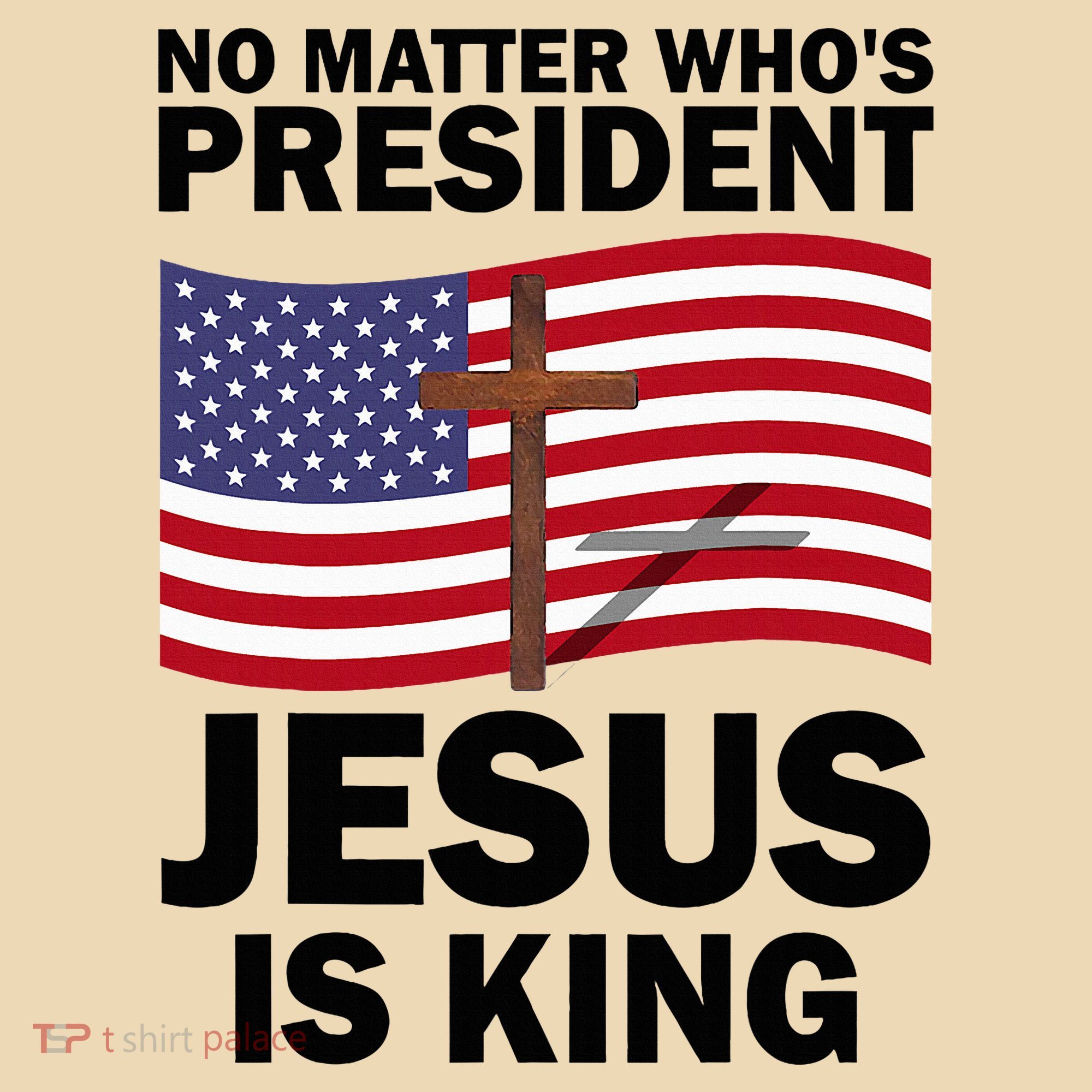 No Matter WhoS President Jesus Is King Tote Bag
