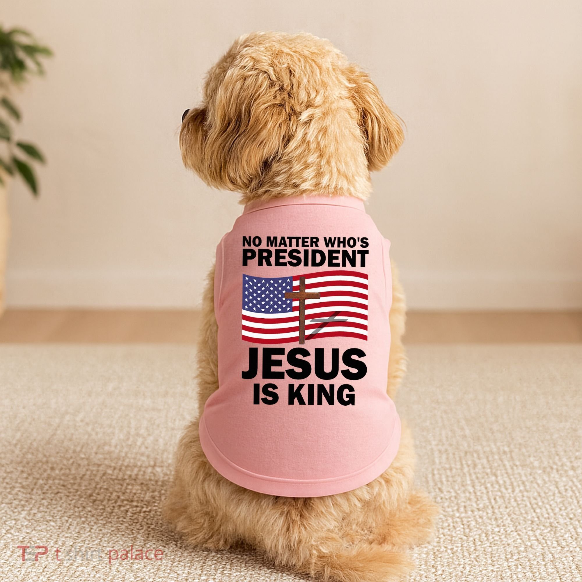 No Matter WhoS President Jesus Is King Doggie Tank