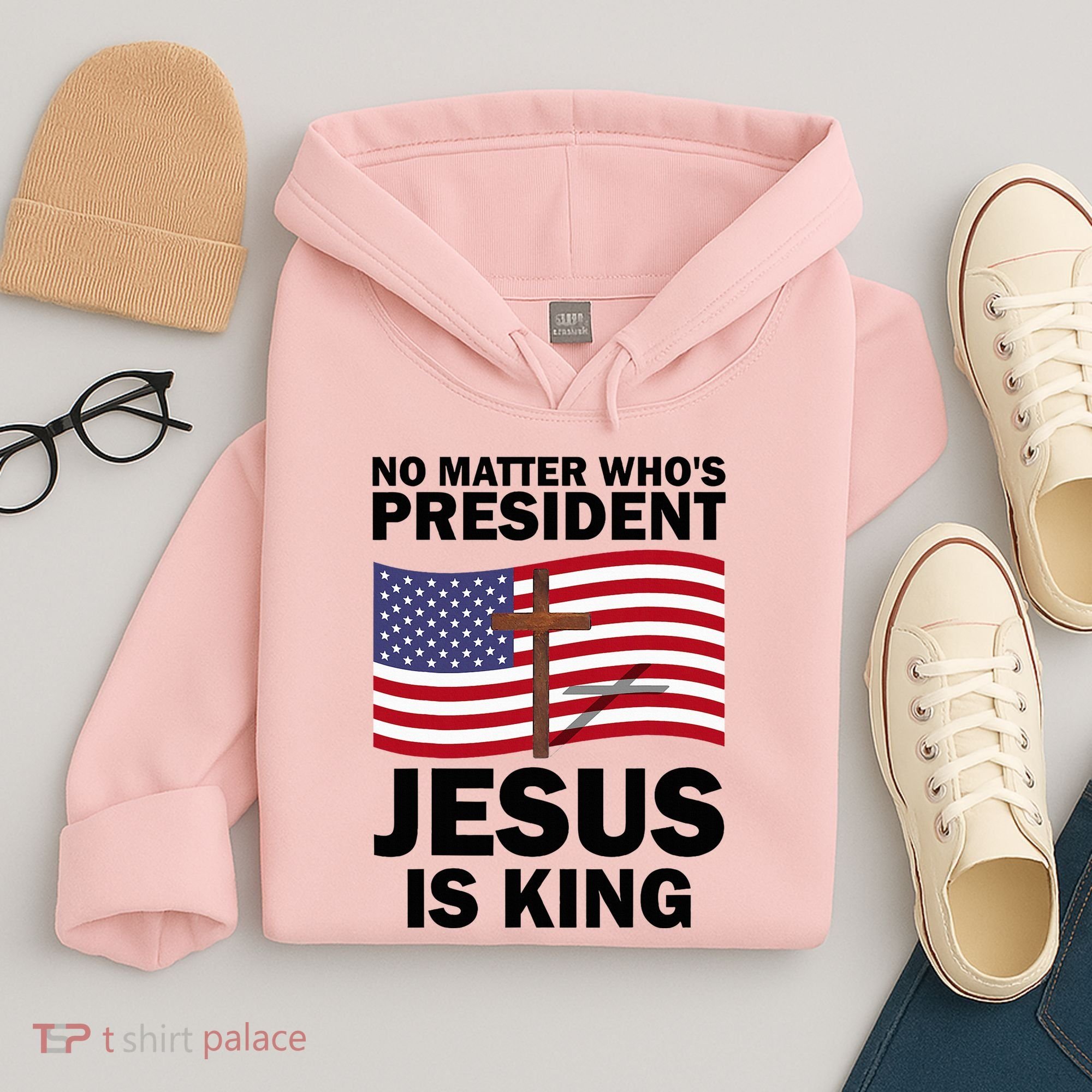 No Matter WhoS President Jesus Is King Hoodie