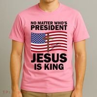 No Matter WhoS President Jesus Is King T-Shirt thumb 3