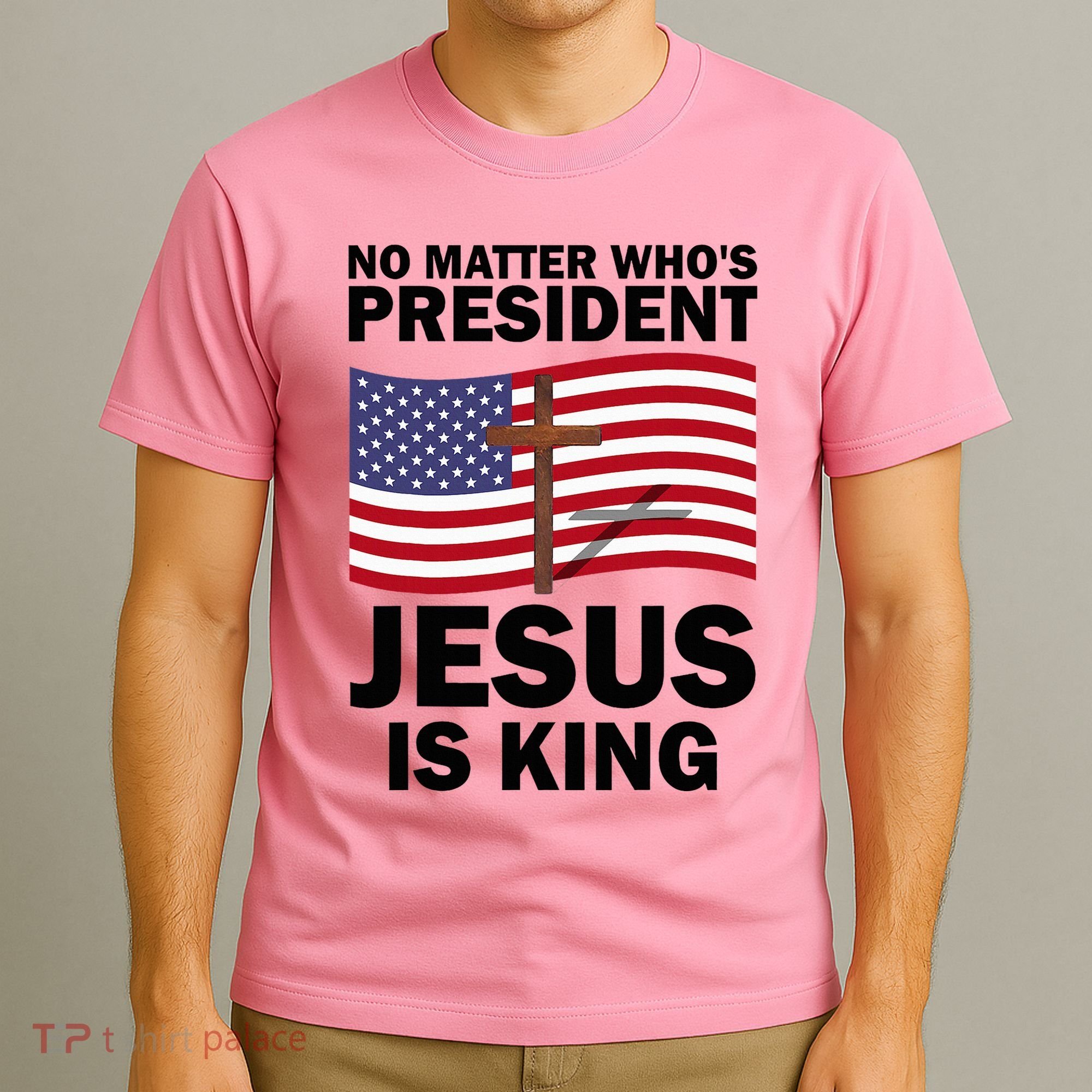 No Matter WhoS President Jesus Is King T-Shirt