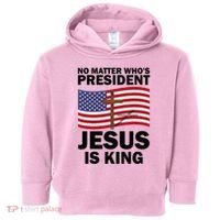 No Matter WhoS President Jesus Is King Toddler Hoodie thumb 0