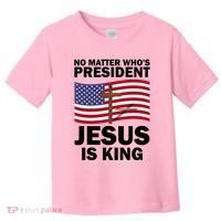 No Matter WhoS President Jesus Is King Toddler T-Shirt thumb 0