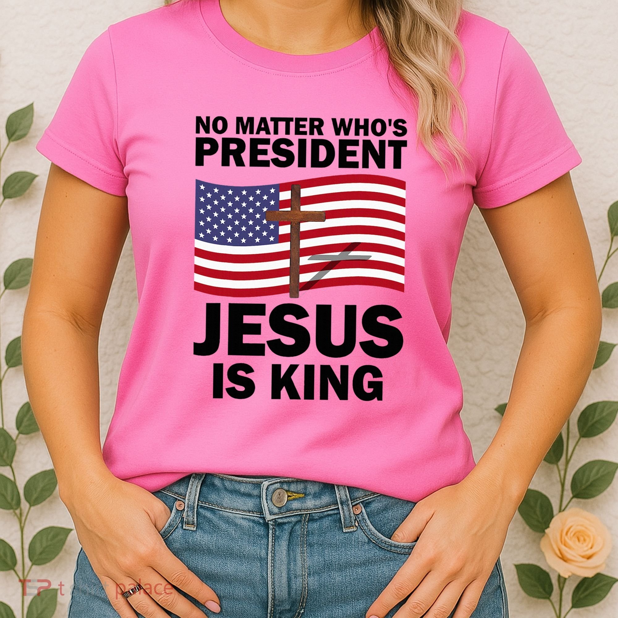 No Matter WhoS President Jesus Is King Women's T-Shirt