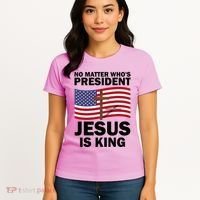 No Matter WhoS President Jesus Is King Women's T-Shirt thumb 4