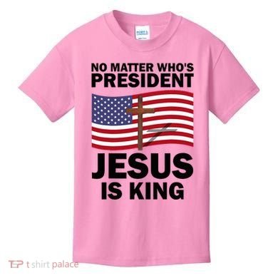 No Matter WhoS President Jesus Is King Kids T-Shirt