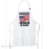 No Matter WhoS President Jesus Is King Apron thumb 0