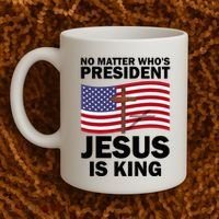 No Matter WhoS President Jesus Is King Coffee Mug thumb 2
