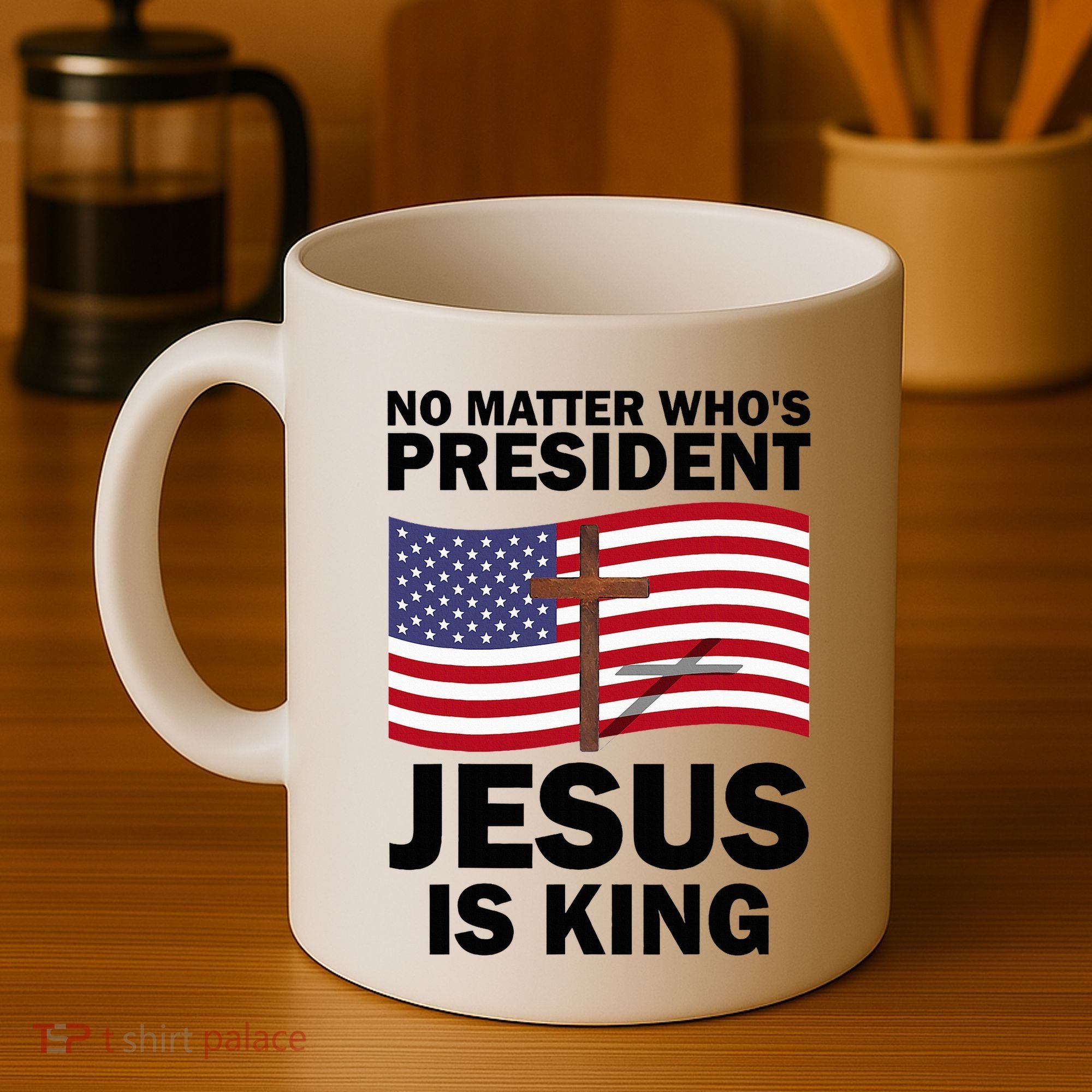 No Matter WhoS President Jesus Is King Coffee Mug