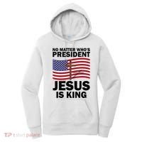 No Matter WhoS President Jesus Is King Women's Hoodie thumb 0