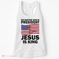 No Matter WhoS President Jesus Is King Women's Tank Top thumb 0