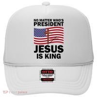 No Matter WhoS President Jesus Is King Hat thumb 0