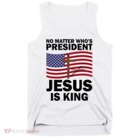 No Matter WhoS President Jesus Is King Tank Top thumb 0