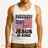 No Matter WhoS President Jesus Is King Tank Top thumb 3