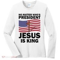 No Matter WhoS President Jesus Is King Women's Long Sleeve Shirt thumb 0