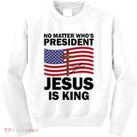 No Matter WhoS President Jesus Is King Kids Sweatshirt thumb 0