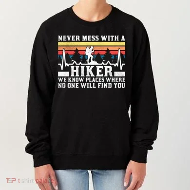 Never Mess With A Hiker Gift Women's Sweatshirt