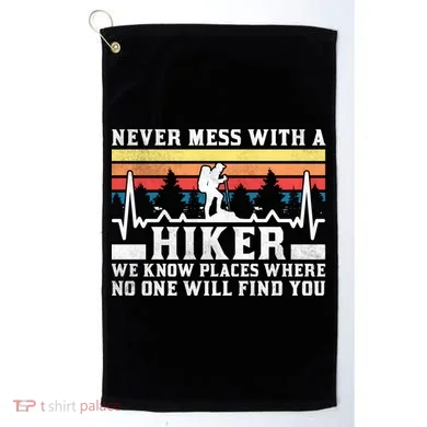 Never Mess With A Hiker Gift Golf Towel