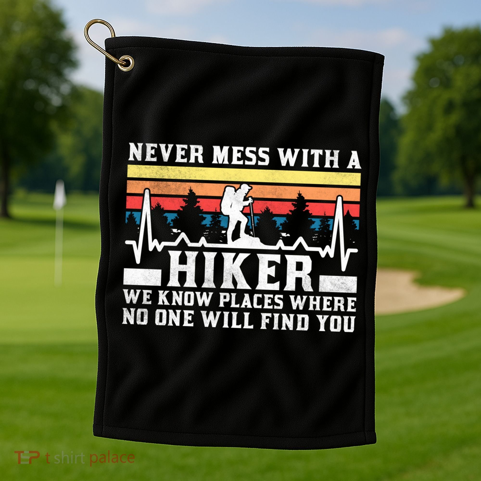 Never Mess With A Hiker Gift Golf Towel