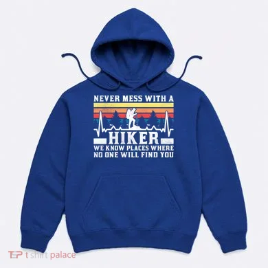 Never Mess With A Hiker Gift Hoodie