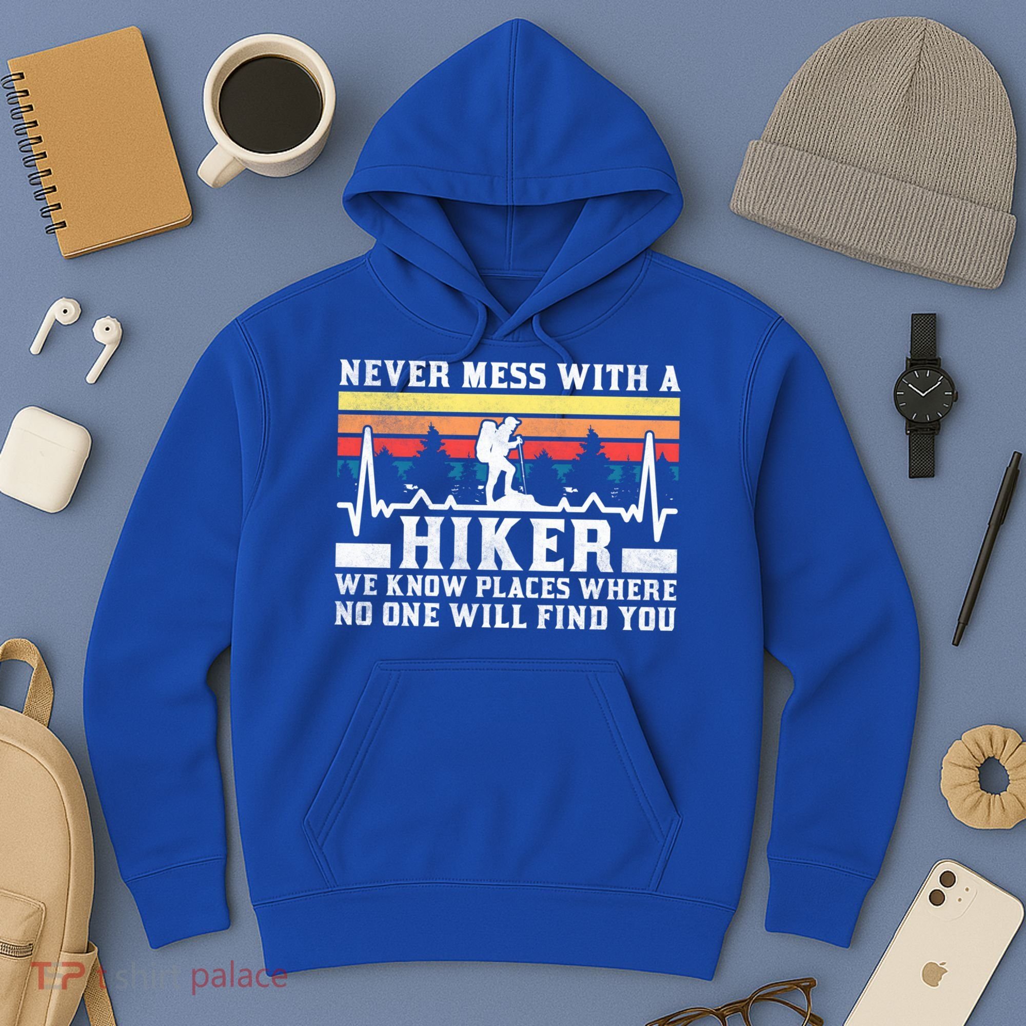 Never Mess With A Hiker Gift Hoodie