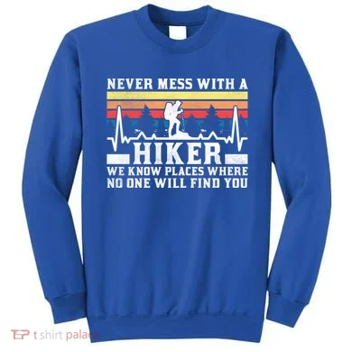 Never Mess With A Hiker Gift Sweatshirt